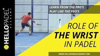 Role of THE WRIST in Padel - Play like the PRO'S on HELLO PADEL ACADEMY