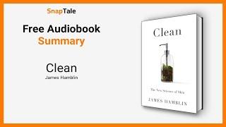 Clean by James Hamblin: 16 Minute Summary