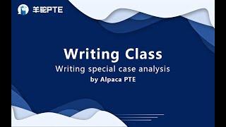 Alpaca PTE——Writing special case analysis（写作特殊案例分析）