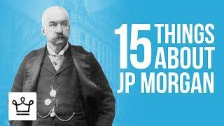 15 Things You Didn't Know About JP Morgan