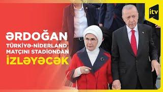 Prezident Ərdoğan Türkiyə-Niderland futbol matçını izləmək üçün Berlinə gedib