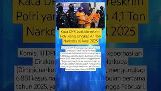 Kata DPR Soal Bareskrim Polri yang Ungkap 4,1 Ton Narkoba di Awal 2025