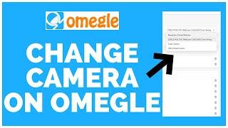 How to Change Camera on Omegle 2023?