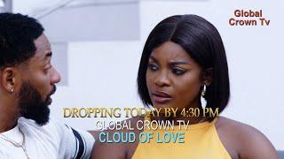 CLOUD OF LOVE - COMING SOON ( SHOWING TODAY BY 4:30 PM } 2024 LATEST NOLLYWOOD MOVIE