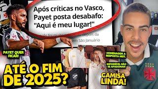 PAYET DESABAFOU E CRAVOU PERMANÊNCIA NO VASCO PARA 2025 I UNIFORME EM HOMENAGEM A RESPOSTA HISTÓRICA