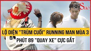 Lộ diện "trùm cuối" Running Man Việt mùa 3, phút 89 "quay xe" cực gắt? | TIN GIẢI TRÍ
