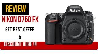 Review - Nikon D750 FX-format Digital SLR Camera Body