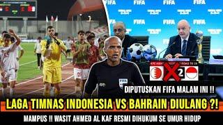 KABAR GEMBIRA ~ Timnas Indonesia vs Bahrain Resmi di ulang ?! ~ Wasit Bahrain dihukum seumur hidup