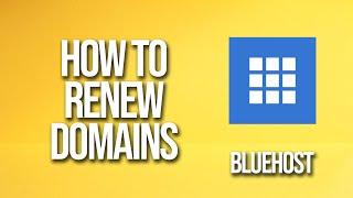 How To Renew Domains Bluehost Tutorial