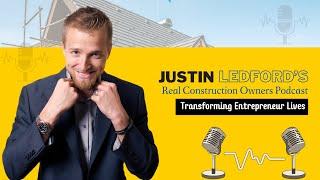 Justin Ledford's Real Construction Owners Podcast: Transforming Entrepreneur Lives