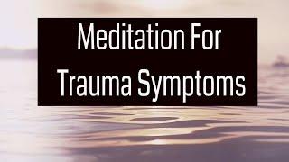 Therapist-Guided Meditation For Trauma And Emotional Pain