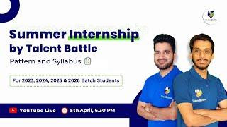 Summer Internship by Talent Battle | Pattern and Syllabus Discussion | LIVE by Ajinkya and Amit Sir