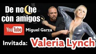 DE NOCHE CON AMIGOS CON MIGUEL GARZA.  INVITADA LA GRAN: VALERIA LYNCH