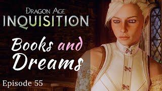 Dragon Age: Inquisition | Books and Dreams | Episode 55, Modded DAI Let's Play