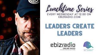 LEADERS CREATE LEADERS