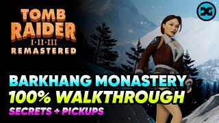 Barkhang Monastery -  Walkthrough 100% - All Secrets & Pickups - Tomb Raider 1 2 3 Remastered