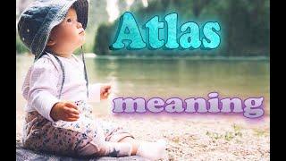 Atlas Origin and Meaning  , baby names 2022 video