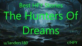 Best HFY Stories: The Hunters Of Dreams