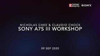 Sony A7S III Workshop with Nicholas Chee and Claudio Chock