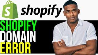 How to FIX Shopify Domain Error in 2024 - (EASY!)