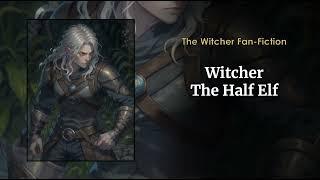 Witcher The Half Elf Chapters 201 to 220