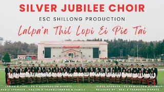 LALPA'N THIL LOPI EI PIE TAI  |  ESC SHILLONG  |  SILVER JUBILEE CHOIR