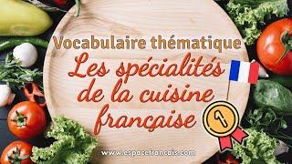 Les spécialités de la cuisine française (1/2) - Vocabulaire français thématique