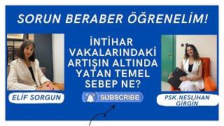 İNTİHAR VAKALARINDAKİ ARTIŞIN ALTINDA YATAN TEMEL SEBEP NE?