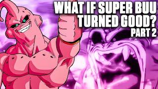 What If SUPER BUU Turned Good? 2