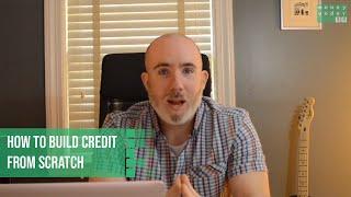 How to Build Credit from Scratch - Personal Finance Expert, David Weliver Explains