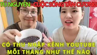 Tú Nguyễn - Cuộc sống Tân Cương Thu Nhập kênh YouTube.?