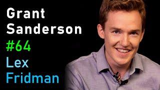 Grant Sanderson: 3Blue1Brown and the Beauty of Mathematics | Lex Fridman Podcast #64