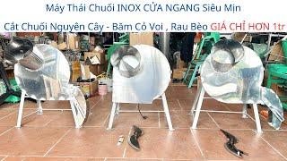 Máy Thái Chuối INOX CỬA NGANG 2024 Siêu Mịn - Cắt Chuối Nguyên Cây - Băm Cỏ Voi. lh 0986.196.194