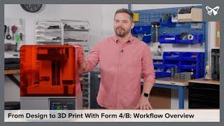 From Design to 3D Print With Form 4/B: Workflow Overview