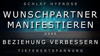 Tiefschlaf Hypnose  Wunschpartner manifestieren ~ Beziehung verbessern  Sehr Sensitiv  [2020]