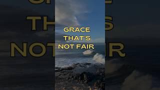 Grace That’s Not Fair  #christianshorts #motivation #growyourfaith #quotes #jesusfreak #facts #love