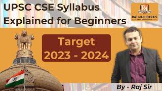 UPSC IAS Syllabus Explained for Beginners | Target Civil Services 2023/24 | By - Raj Malhotra Sir |