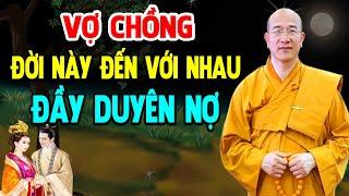 Vợ Chồng Gặp Nhau Kiếp Này Là Do Duyên Nợ - Thầy Thích Trúc Thái Minh (Bài Giảng hay quá)