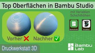 Bambu Studio - Variable Schichthöhe: Perfekte Oberflächen