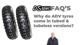 Why do ADV tyres come in tubed and tubeless versions?