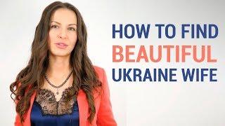 Ukraine girl for marriage. How to find beautiful Ukraine wife?