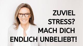 Warum es wichtig ist, dich manchmal unbeliebt zu machen | Stressmanagement 5/5 | Grenzen setzen