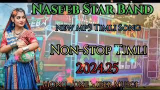 Naseeb Star Band Non-Stop Timli || Mp3 Timli Somg Monu Tone Viper Musci 2024.25