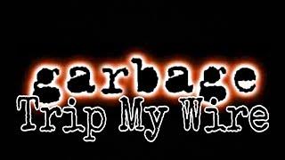 GARBAGE - Trip My Wire (Lyric Video)