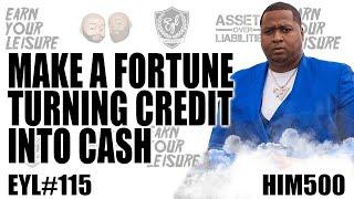 MAKE A FORTUNE TURNING CREDIT INTO CASH WITH HIM 500