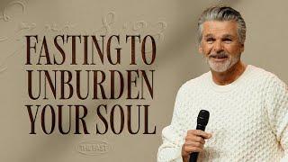 Fasting To Unburden Your Soul | Jentezen Franklin