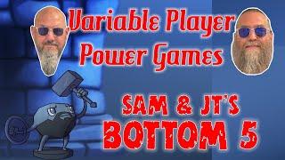 Sam & JT's Bottom 5 Variable Player Power Games