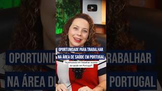 OPORTUNIDADE PARA TRABALHAR NA ÁREA DE SAÚDE EM PORTUGAL