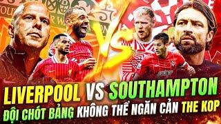 NHẬN ĐỊNH LIVERPOOL VS SOUTHAMPTON | THE KOP TỰ TIN DUY TRÌ ĐỈNH BẢNG