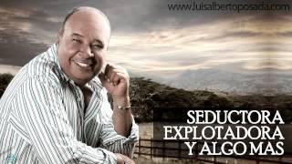 @LuisAlbertoPosadaOficial - Seductora Explotadora y Algo Más (Audio Oficial)